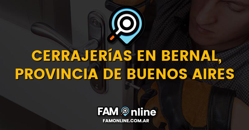 Lista de Cerrajerías Abiertas en Bernal, Provincia de Buenos Aires