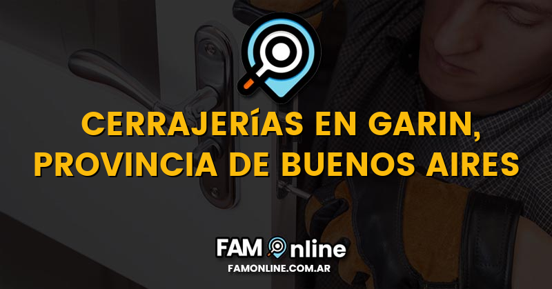 Lista de Cerrajerías Abiertas en Garin, Provincia de Buenos Aires