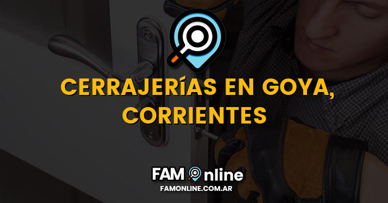 Lista de Cerrajerías Abiertas en Goya, Corrientes