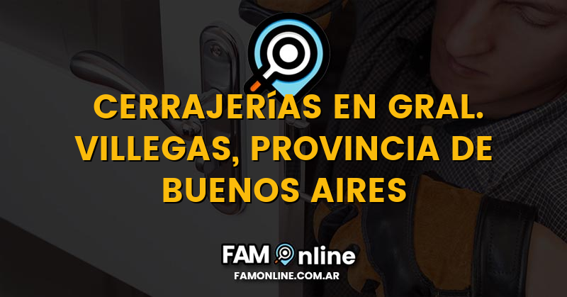 Lista de Cerrajerías Abiertas en Gral. Villegas, Provincia de Buenos Aires