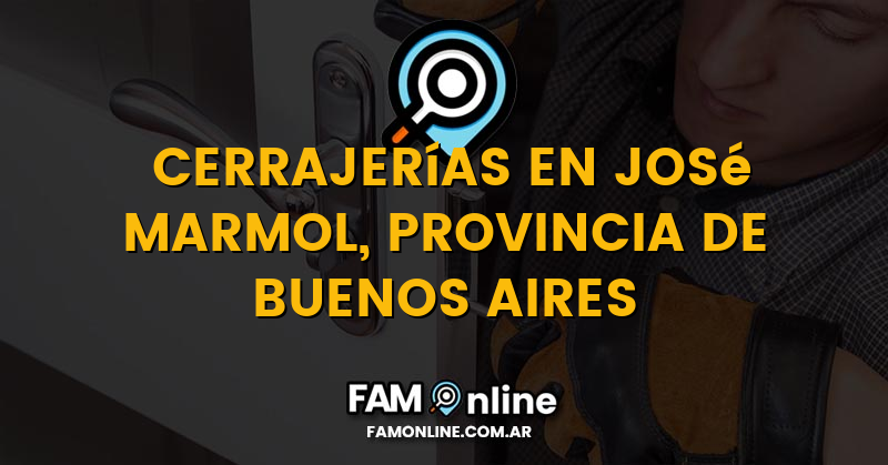 Lista de Cerrajerías Abiertas en José Marmol, Provincia de Buenos Aires