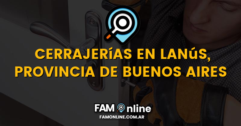 Lista de Cerrajerías Abiertas en Lanús, Provincia de Buenos Aires
