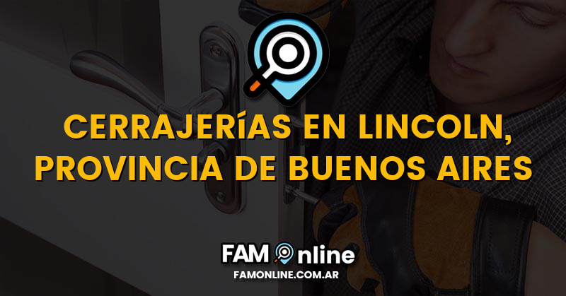 Lista de Cerrajerías Abiertas en Lincoln, Provincia de Buenos Aires