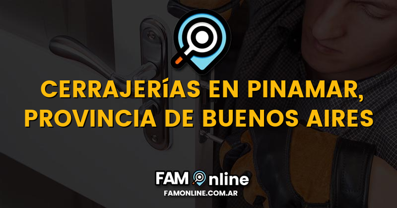 Lista de Cerrajerías Abiertas en Pinamar, Provincia de Buenos Aires
