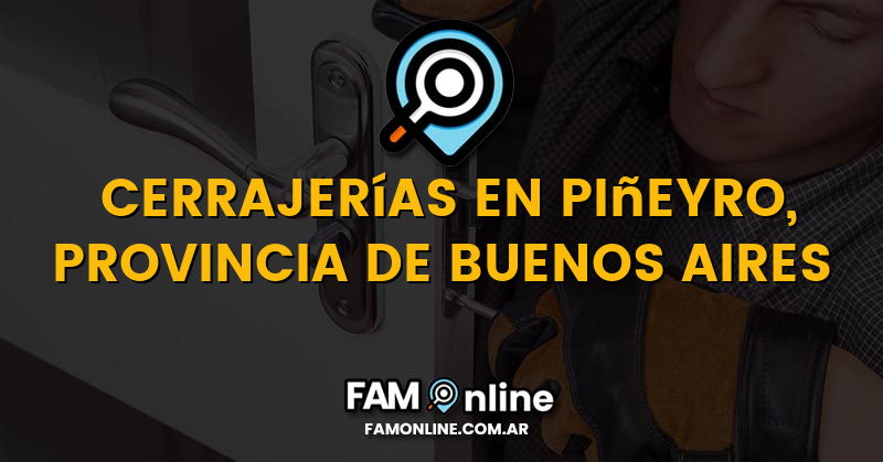 Lista de Cerrajerías Abiertas en Piñeyro, Provincia de Buenos Aires