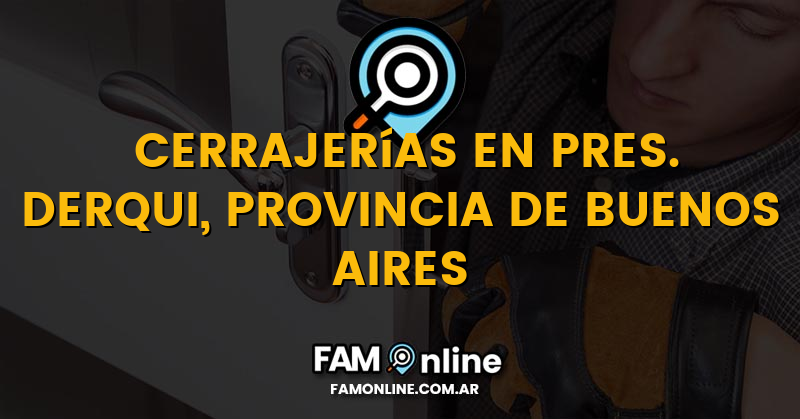 Lista de Cerrajerías Abiertas en Pres. Derqui, Provincia de Buenos Aires