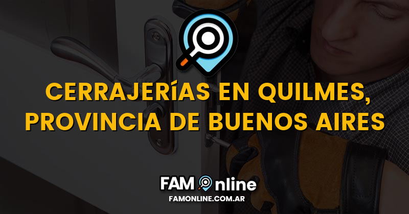 Lista de Cerrajerías Abiertas en Quilmes, Provincia de Buenos Aires