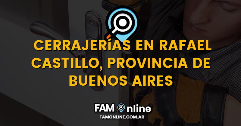Lista de Cerrajerías Abiertas en Rafael Castillo, Provincia de Buenos Aires