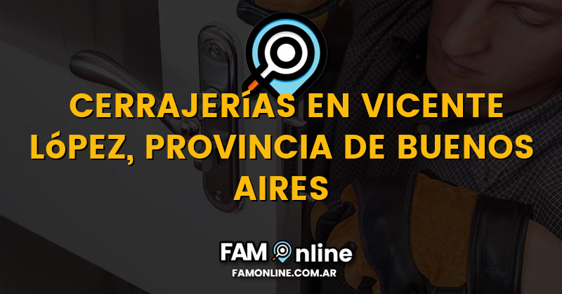 Lista de Cerrajerías Abiertas en Vicente López, Provincia de Buenos Aires