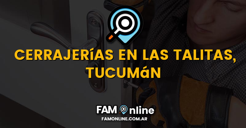 Lista de Cerrajerías Abiertas en Las Talitas, Tucumán
