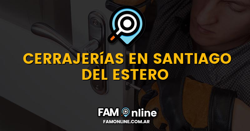 Lista de Cerrajerías Abiertas en Santiago del Estero